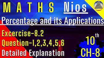 Nios, Class 10, Ch-8, Percentage and its Applications,Ex-8.2, Q- 1,2,3,4,5,6