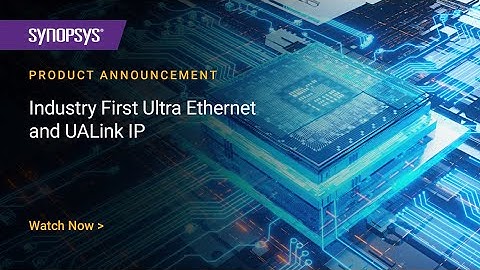 Scaling AI Networks with Industry First Ultra Ethernet and UALink IP Solutions | Synopsys