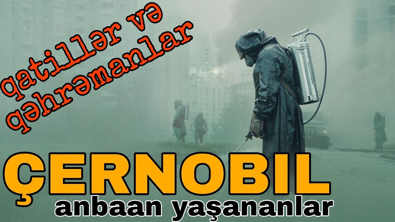ÇERNOBIL. Həmin gecə nə baş vermişdi?!