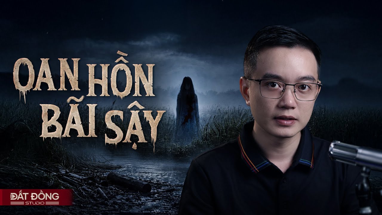 OAN HỒN BÃI SẬY - Truyện ma miền tây Nguyễn Huy kể