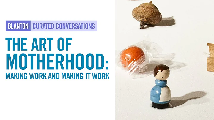 BLANTON CURATED CONVERSATIONS - The Art of Motherh...