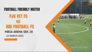 PJU VET FC vs ABE FOOTBALL FC | FOOTBALL FRIENDLY MATCH