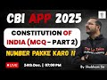 CBI APP 2025 | Constitution of India - Rapid Revision | MCQ - Part 2 | Shubham Sir