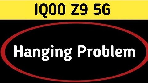 IQOO Z9 hanging problem solve kaise karen, how to fix hanging problem in IQOO Z9