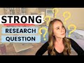 How to write a STRONG research question for research papers