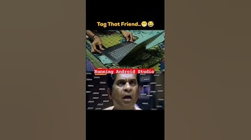 Tag that Friend 😀😆🤣😂 running android studio