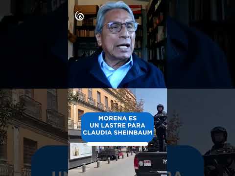 MORENA ES UN LASTRE PARA CLAUDIA SHEINBAUM
