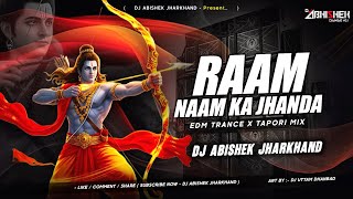 Ram Naam Ka Jhanda - EDM TRANCE X TAPORI MIX | Dj Abishek Jharkhand