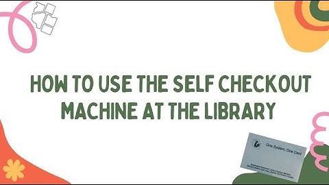How to use the self checkout machine at your SWLS library