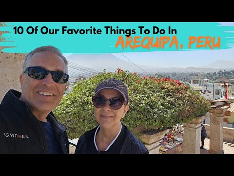 10 THINGS WE LOVED IN AREQUIPA, PERU | Check out some of our favorite activities & a bonus!