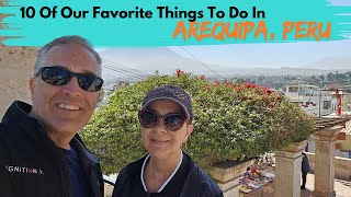 10 Things We Loved In Arequipa, Peru Check Out Some Of Our Favorite Activities & A Bonus