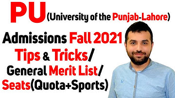 PU(Punjab University) admissions Fall 2021 Tips & Tricks/General Merit List/Seats(Quota+Sports)