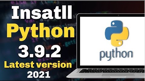 How to Install Python 3.9.2 on Windows 10 Step By Step for Beginners in 2021