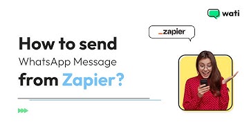 How to send WhatsApp Message from Zapier? Connect with 1000+ apps on Zapier with WATI Zapier App