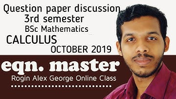 UNIVERSITY QUESTION PAPER DISCUSSION - CALCULUS.3rd SEMESTER BSc MATHEMATICS OCTOBER 2019