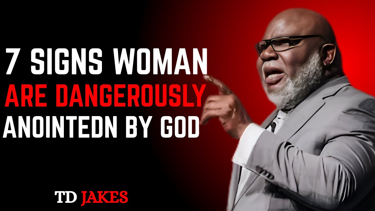 7 Signs Women Are Dangerously Anointed by God | TD JAKES MOTIVATIONAL SPEECH