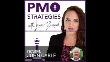 123: The Role of the PMO in Strategic Planning with John Cable