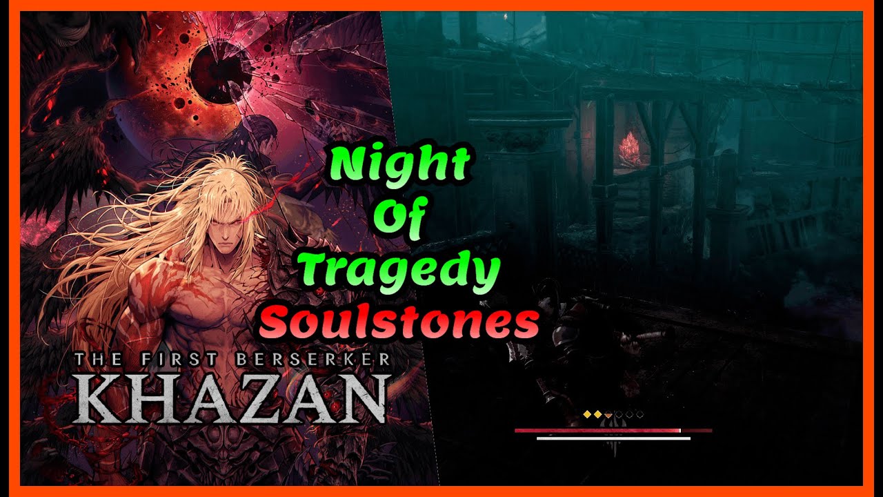 Night of Tragedy Soulstones | Both Soulstones | The First Berserker Khazan