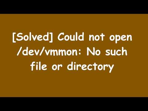 [Solved] Could not open/dev/vmmon: No such file or directory