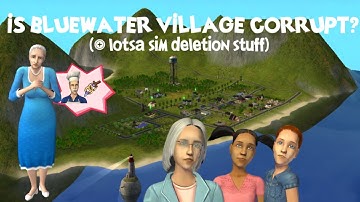 How Corrupt Is Bluewater Village Anyway? || Sims 2 Corruption Chronicles