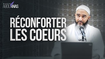 RÉCONFORTER LES COEURS - NADER ABOU ANAS