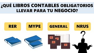 LIBROS CONTABLES OBLIGATORIOS - Según el régimen tributario: NRUS, RER, MYPE y RG