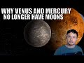 Why Venus and Mercury No Longer Have Moons