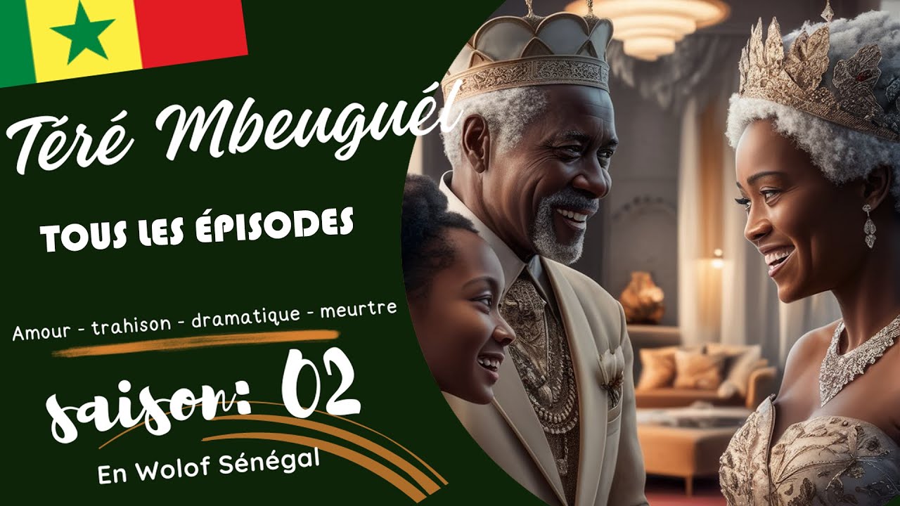 Amour Interdite Téré Mbeuguél saison 01 Tous les épisodes Keita et Zarra