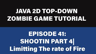 Java 2D Zombie Game Tutorial - 41 Shooting Part 4 | Limit The Rate Of Fire