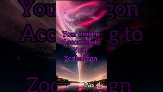 your dragon according to your zodiac sign #dragon