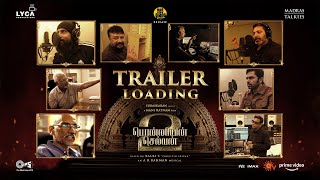 TRAILER LOADING | PS 2 | 28 Apr 2023 | Mani Ratnam | AR Rahman | Subaskaran | Lyca Productions
