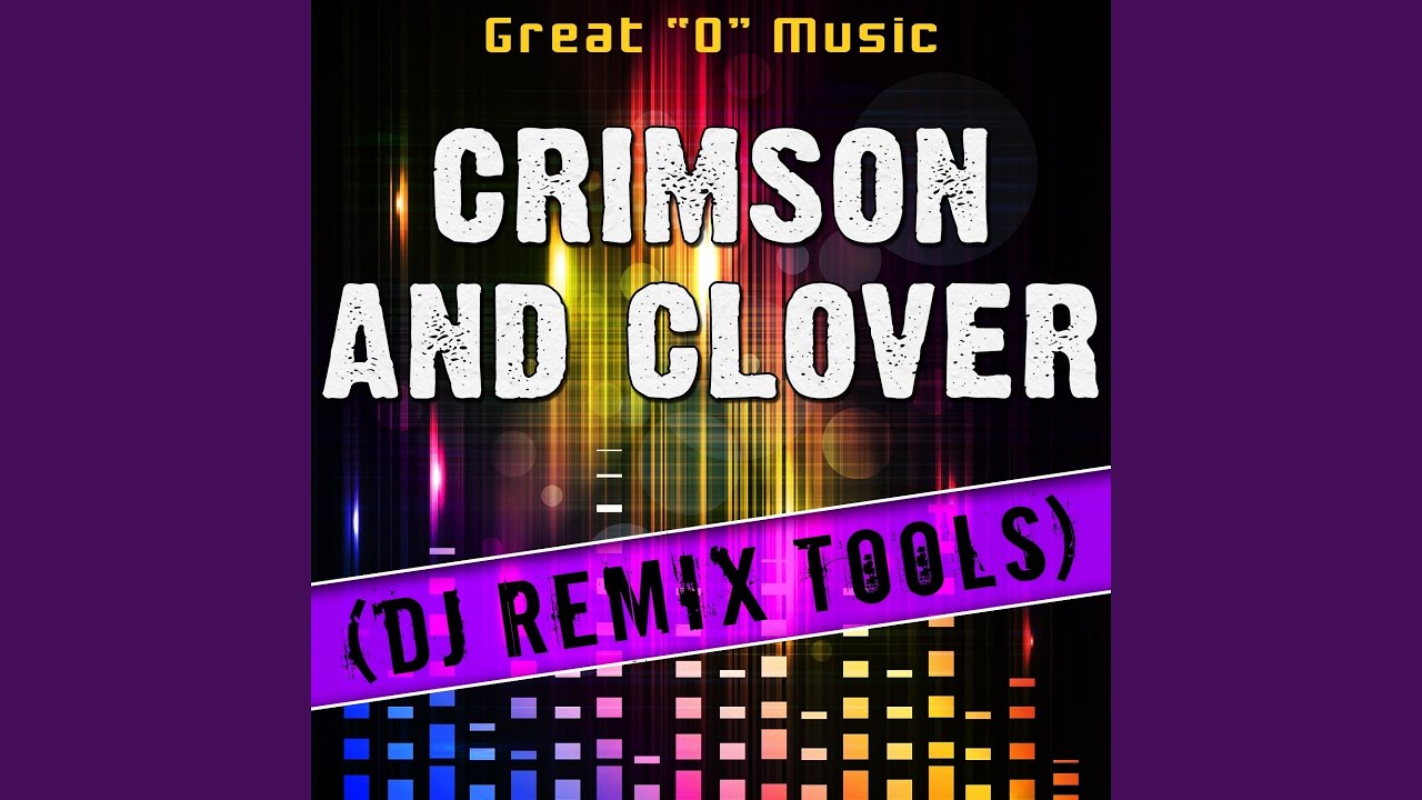 Crimson and Clover (Original Mix) (Remix Tool) YouTube