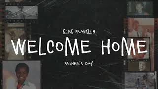 Kirk Franklin - Welcome Home (Official Visualizer) | Father's Day