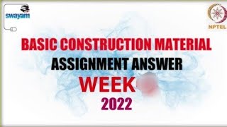 NPTEL Basic Construction Materials WEEK 1 Assignment Solutions || Swayam 2022 || IIT Madras