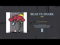Bear Vs. Shark "MPS"