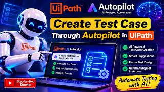 Create Test Cases with UiPath Autopilot 🤖 | AI-Powered Test Automation