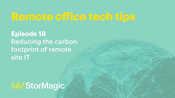 Ep. 18 - Reducing the carbon footprint of remote site IT | Remote office tech tips