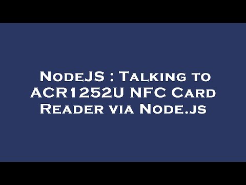 NodeJS : Talking to ACR1252U NFC Card Reader via Node.js
