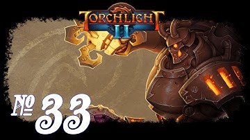 Torchlight II: Co-op - Episode 33 (It