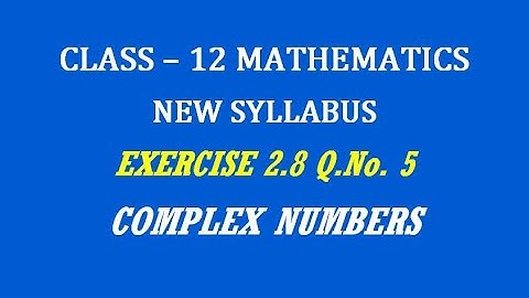 TN 12th Maths / Complex Numbers  / Exercise 2.8 Q.No. 5