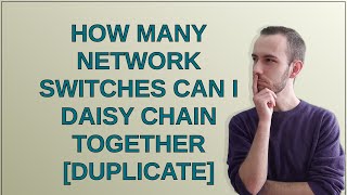 How many network switches can I daisy chain together