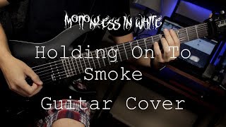 Motionless In White &quot;Holding On To Smoke&quot; (Guitar Cover) HD