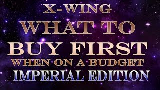 X-Wing - What to buy first when on a Budget: Imperial Edition