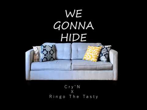 Cry'N x Ringo The Tasty - We Gonna Hide