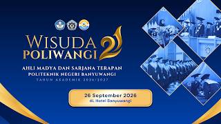 [LIVE] WISUDA KE-21 POLITEKNIK NEGERI BANYUWANGI TAHUN 2026 - HARI PERTAMA