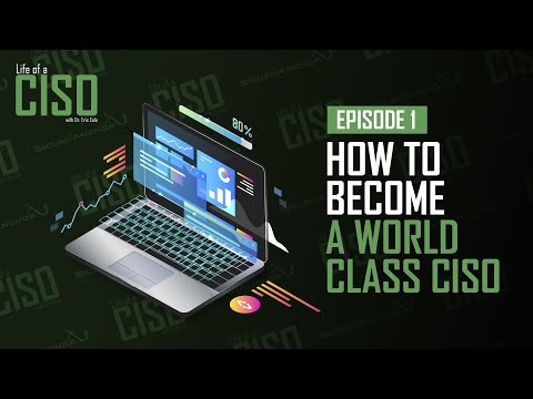 How to become a World Class CISO (Chief Information Security Officer) | Life of a CISO Episode 1