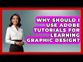 Why Should I Use Adobe Tutorials for Learning Graphic Design? | Design Tool Unlocked News