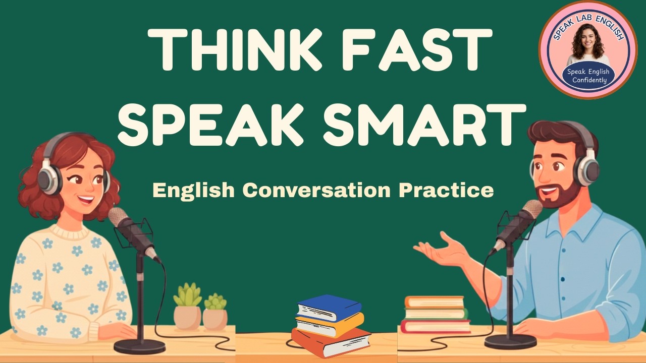English Podcast For Easy English Conversation | How to Think Fast, Speak Smart | Learn English Fast