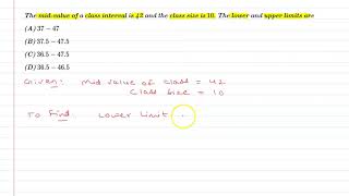 The mid value of the class interval is 42 and class size is 10. The lower and upper limit is: ·