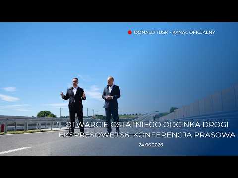 Donald Tusk i Dariusz Klimczak: Otwarcie ostatniego odcinka drogi ekspresowej S6, 24.06.2026